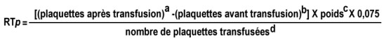 formule de l'évaluation du rendement transfusionnel pour les plaquettes